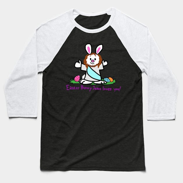 Easter Bunny Jesus Loves You Baseball T-Shirt by wolfmanjaq